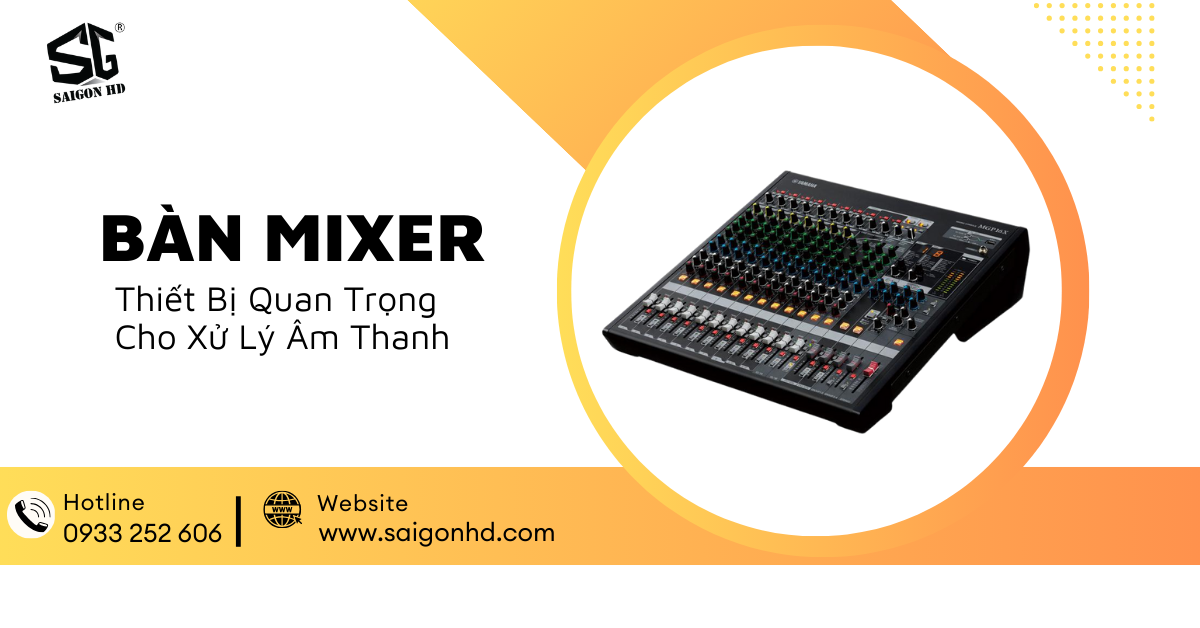 Bàn Mixer - Thiết Bị Quan Trọng Cho Xử Lý  Âm Thanh