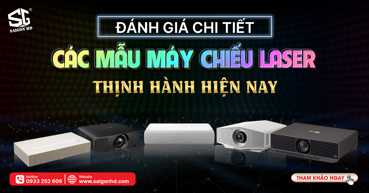 Đánh giá chi tiết các mẫu máy chiếu laser thịnh hành hiện nay