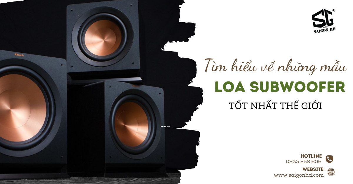 Tìm hiểu về những mẫu loa subwoofer tốt nhất thế giới