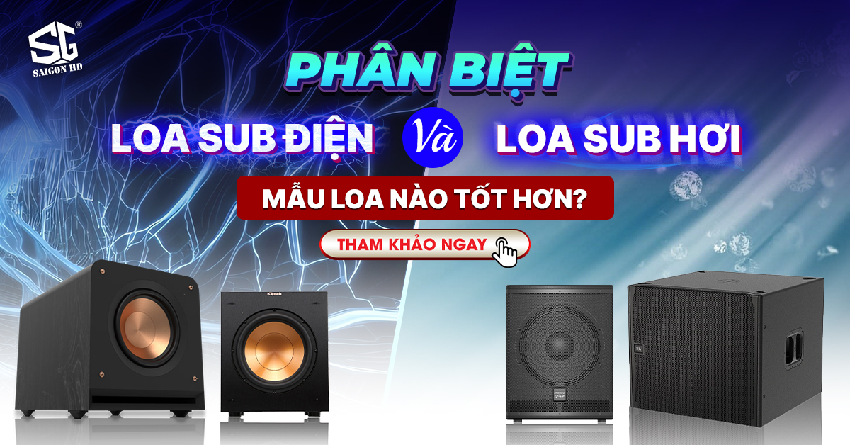 Phân biệt loa sub điện và loa sub hơi, mẫu loa nào tốt hơn?