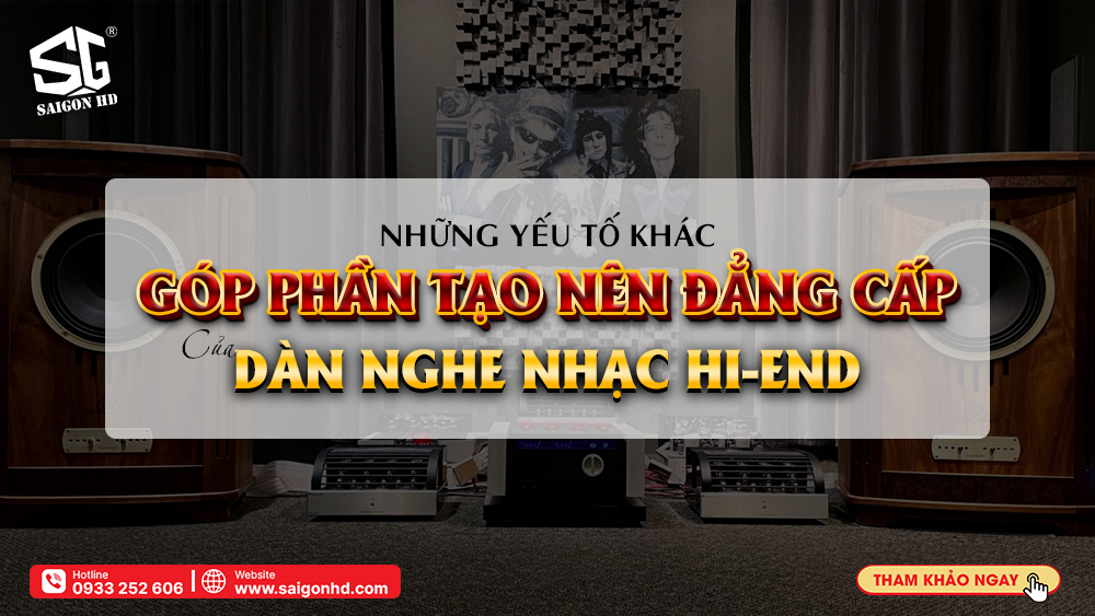 Trải Nghiệm Âm Thanh Tinh Hoa với Dàn Nghe Nhạc Hi-end tại SAIGON HD