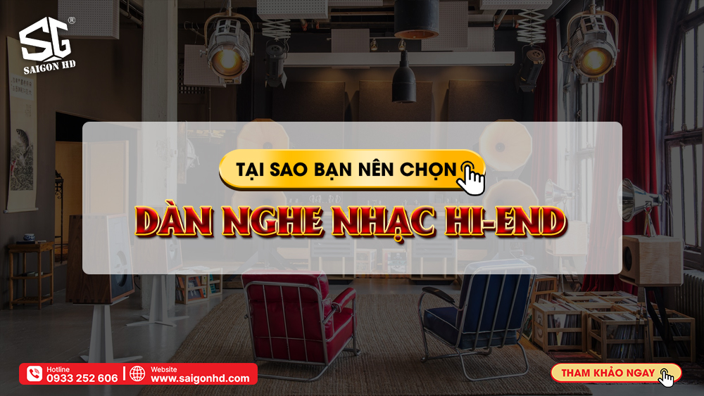 Trải Nghiệm Âm Thanh Tinh Hoa với Dàn Nghe Nhạc Hi-end tại SAIGON HD