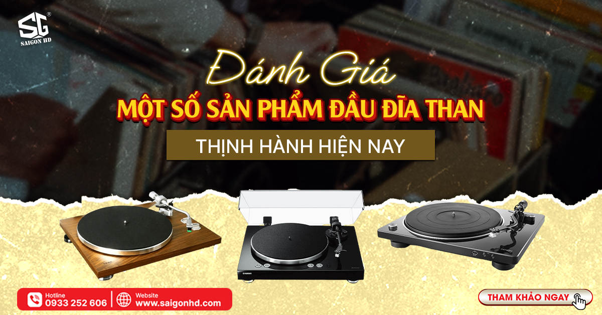 Đánh giá một số sản phẩm đầu đĩa than thịnh hành hiện nay