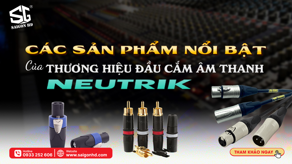 Neutrik của nước nào? Các sản phẩm nổi bật của thương hiệu đầu cắm âm thanh Neutrik