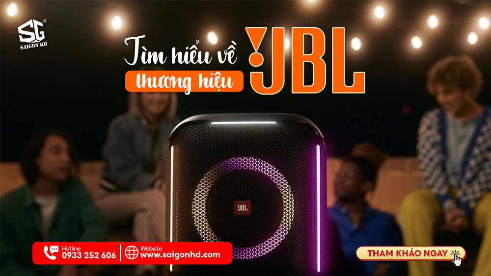 Tìm hiểu về thương hiệu JBL của nước nào và các dòng sản phẩm phân phối chính hãng tại SAIGON HD