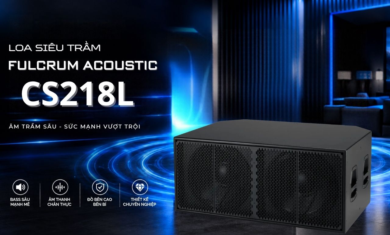 Loa si&ecirc;u trầm Fulcrum Acoustic CS218L ch&iacute;nh h&atilde;ng gi&aacute; tốt