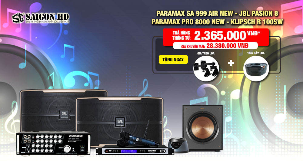 BỘ DÀN KARAOKE PARAMAX SA 999 AIR NEW + JBL PASION 8 + PARAMAX PRO 8000 NEW + KLIPSCH R 100SW