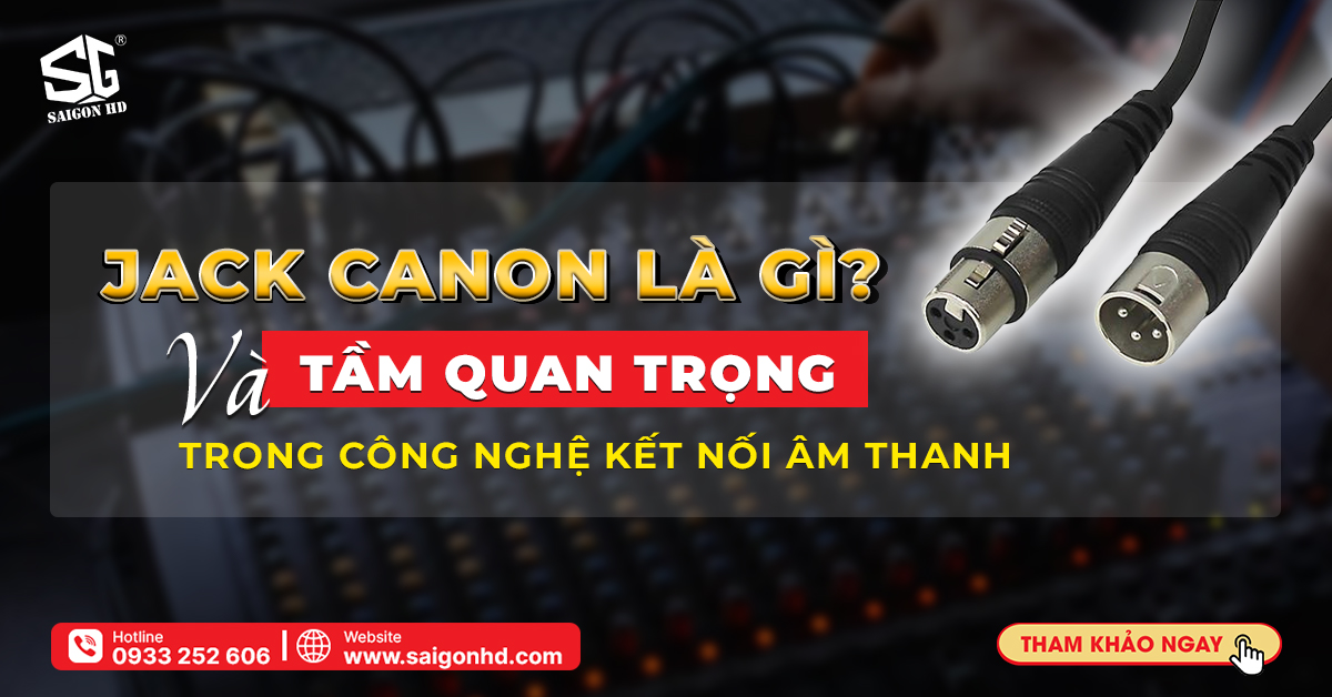 Jack Canon là gì và Tầm Quan Trọng Của Nó Trong Công Nghệ Kết Nối Âm Thanh 