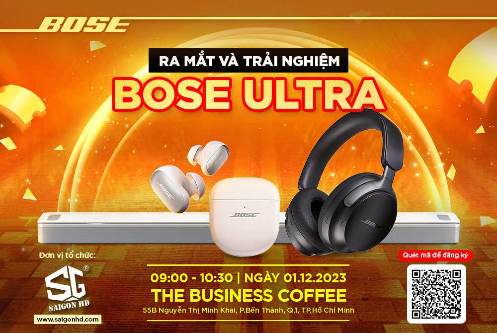 EVENT RA MẮT - TRẢI NGHIỆM CAC SAN PHAM BOSE ULTRA 