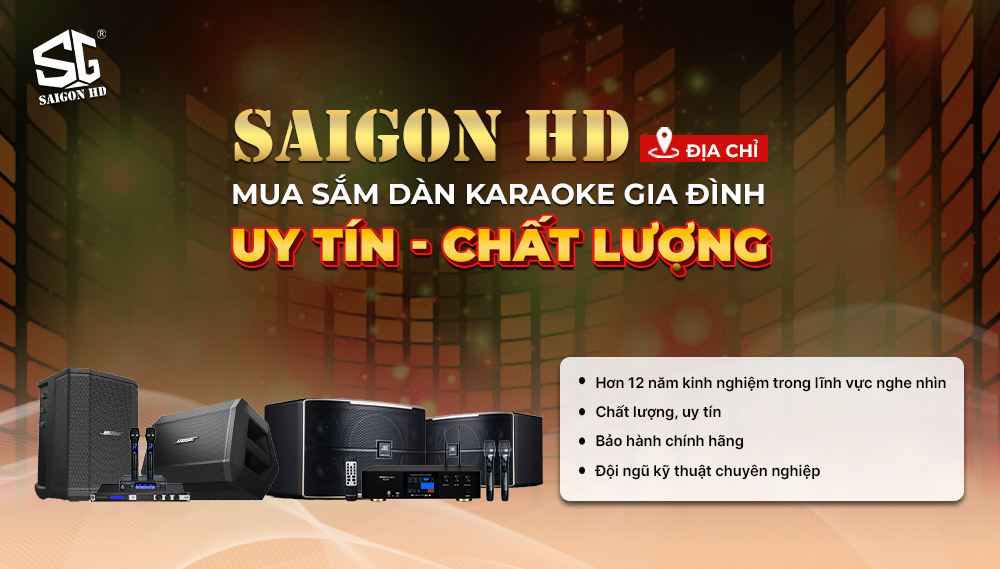 SAIGON HD - ĐỊA CHỈ MUA SẮM DÀN KARAOKE GIA ĐÌNH CHẤT LƯỢNG, UY TÍN