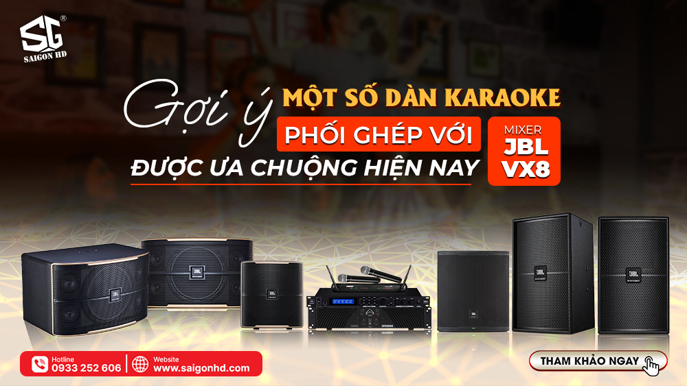 Gợi ý một số dàn karaoke phối ghép với mixer JBL VX8