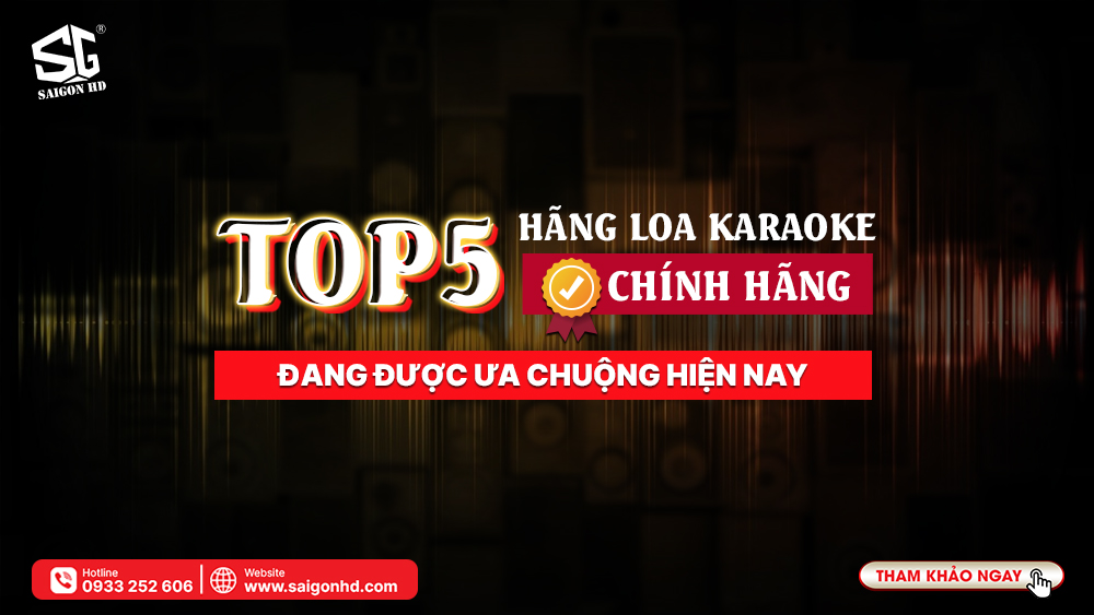 Top 5 Hãng Loa Karaoke Chính Hãng Được Ưa Chuộng Nhất Hiện Nay