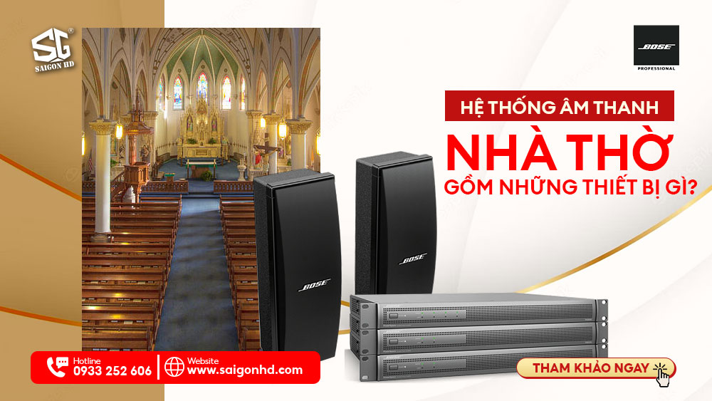 HỆ THỐNG ÂM THANH NHÀ THỜ GỒM NHỮNG THIẾT BỊ GÌ?