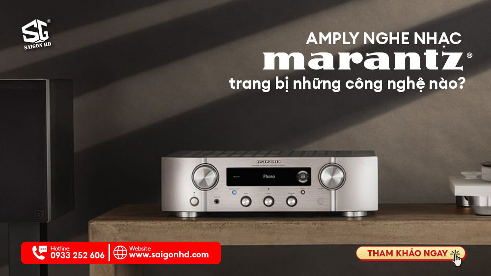 AMPLY MARANTZ TRANG BỊ NHỮNG CÔNG NGHỆ NỔI BẬT NÀO?