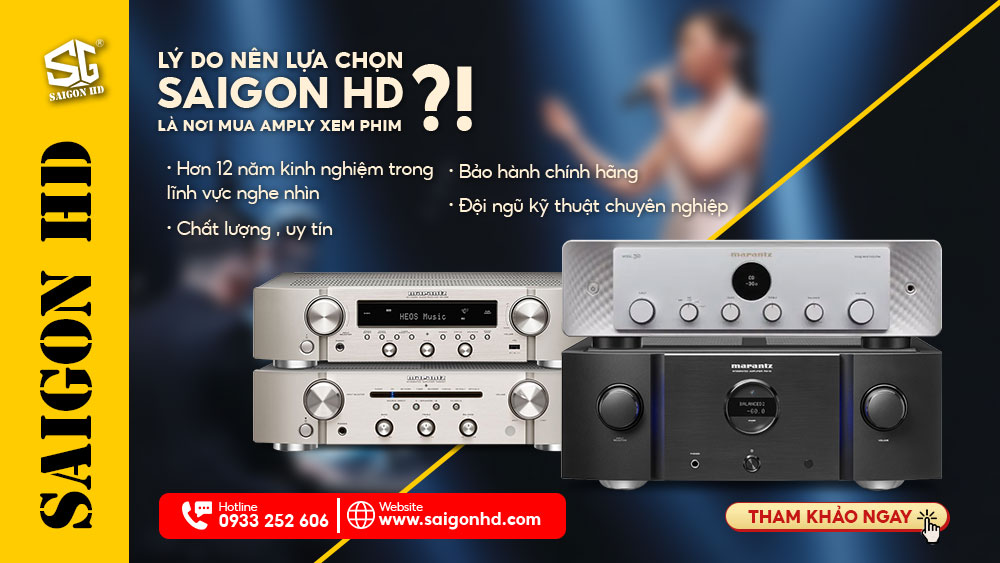 LÝ DO NÊN LỰA CHỌN SAIGON HD LÀM NƠI MUA SẮM AMPLY CHÍNH HÃNG?