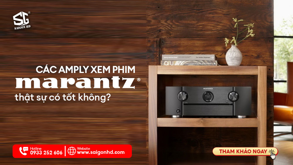 CÁC AMPLY XEM PHIM MARANTZ CÓ TỐT KHÔNG?