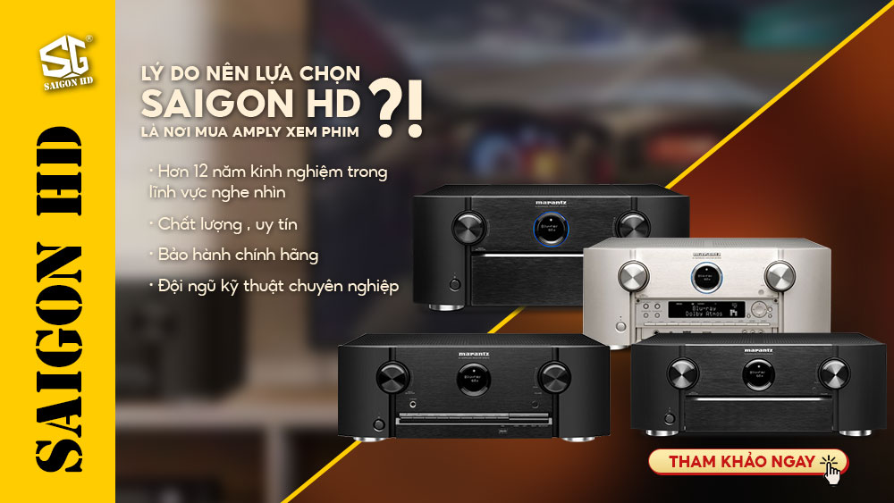 LÝ DO NÊN LỰA CHỌN SAIGON HD LÀM NƠI MUA SẮM AMPLY CHÍNH HÃNG?