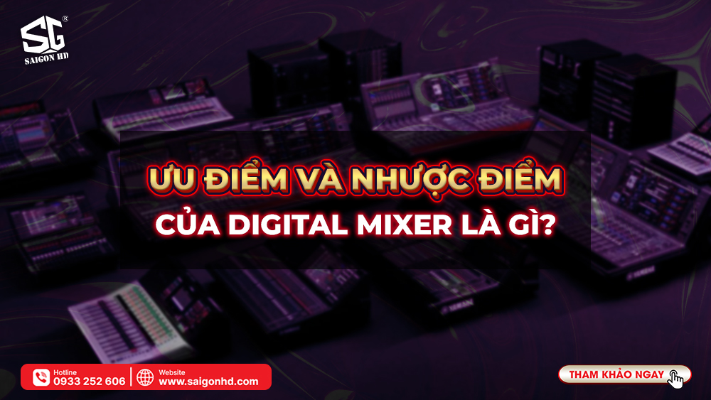 Ưu - Nhược Điểm Của Digital Mixer Là Gì?