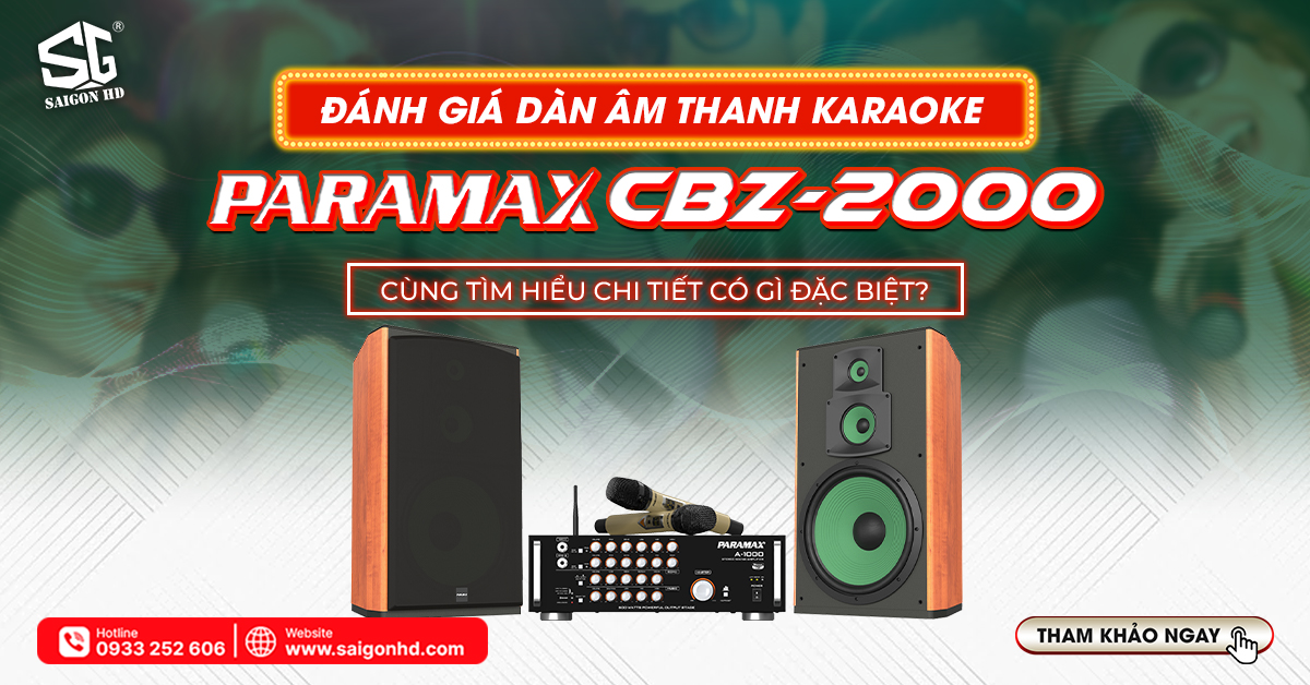 Đánh giá dàn âm thanh Karaoke Paramax CBZ-2000 có gì đặc biệt? Cùng tìm hiểu chi tiết từ A đến Z