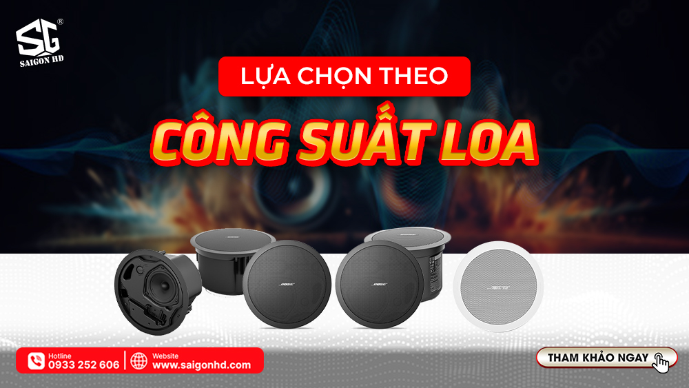 Lựa chọn theo công suất loa