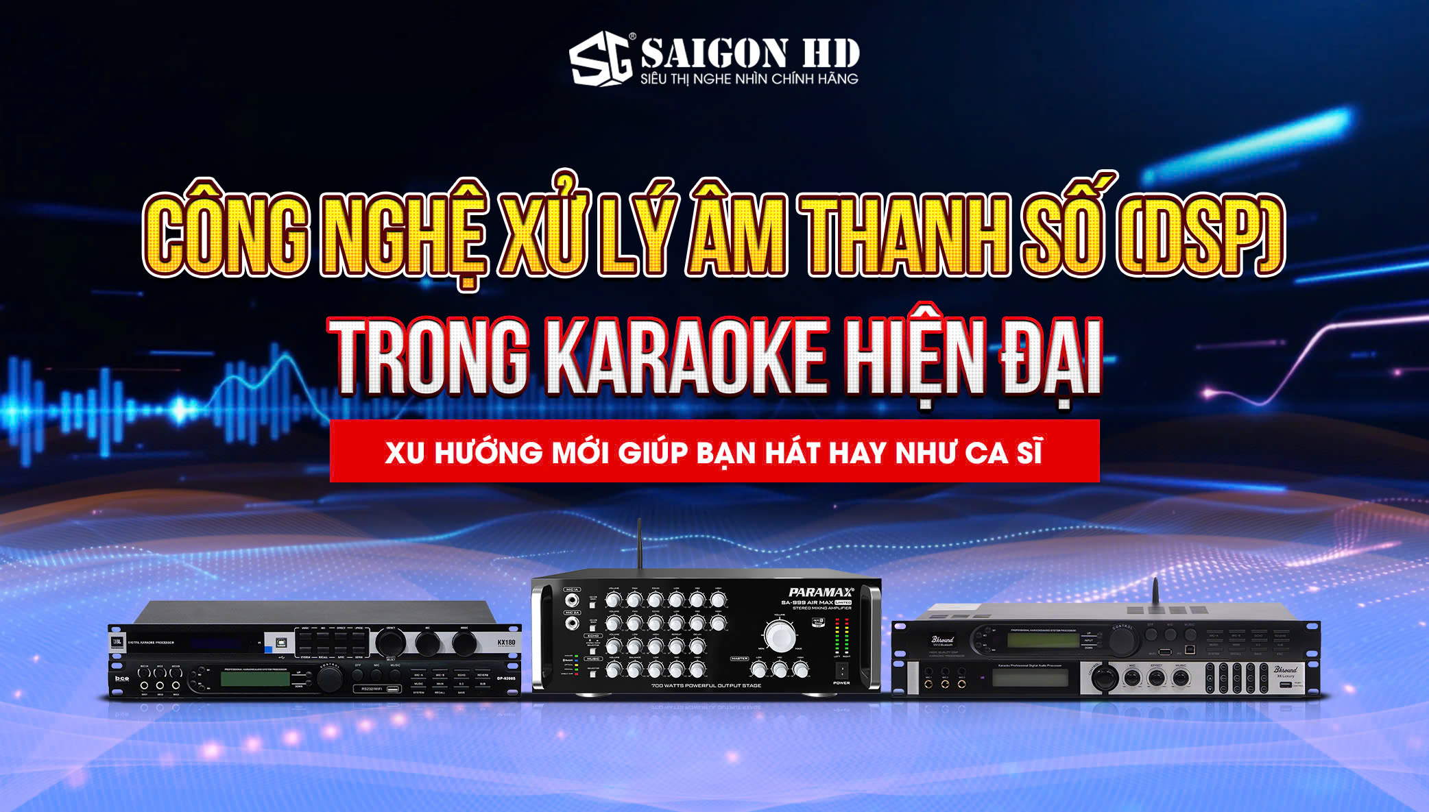 Công Nghệ Xử Lý Âm Thanh Số (DSP) Trong Karaoke Hiện Đại – Xu Hướng Mới Giúp Bạn Hát Hay Như Ca Sĩ