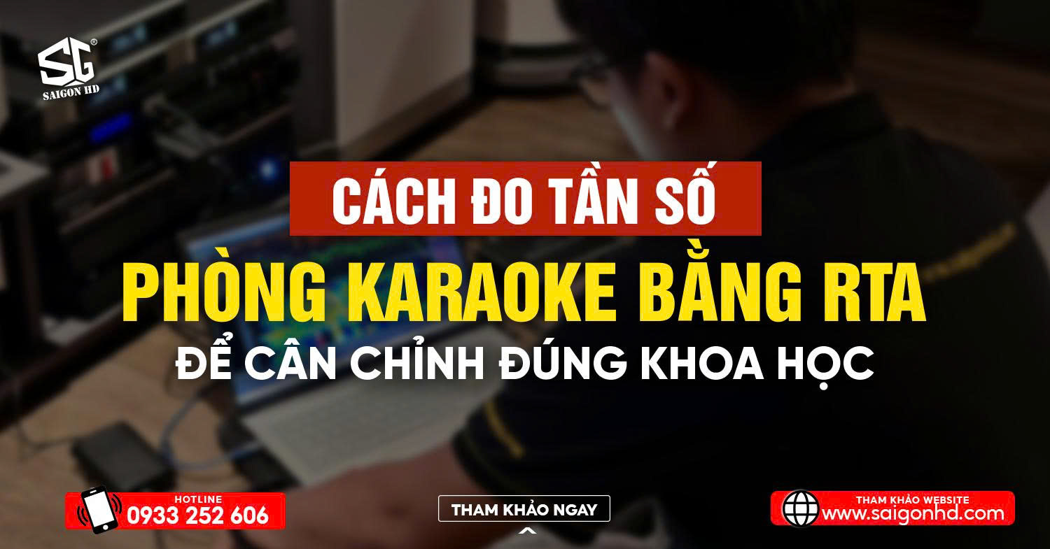 Cách đo tần số phòng karaoke bằng RTA để cân chỉnh đúng khoa học