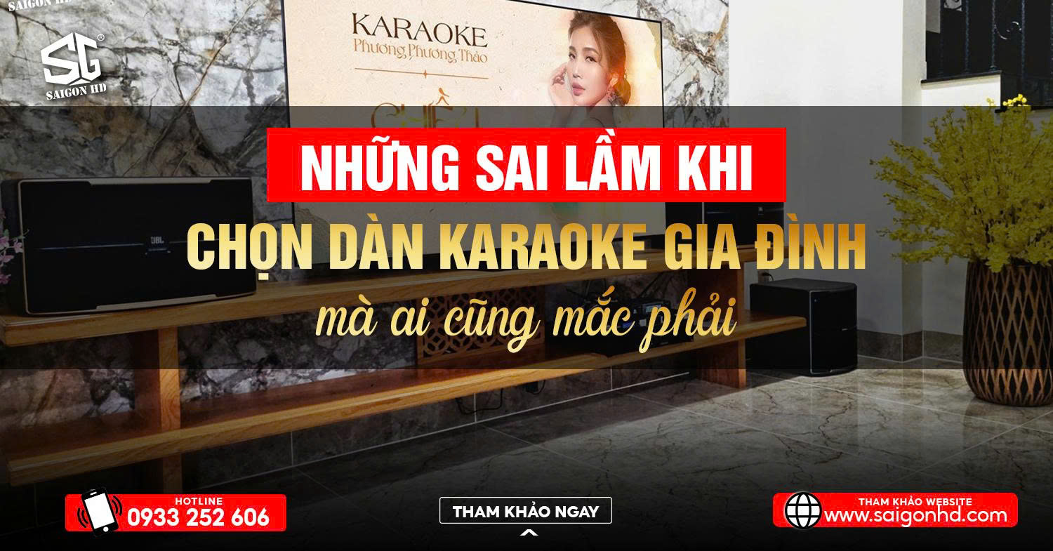 Những Sai Lầm Khi Chọn Dàn Karaoke Gia Đình Mà Ai Cũng Mắc