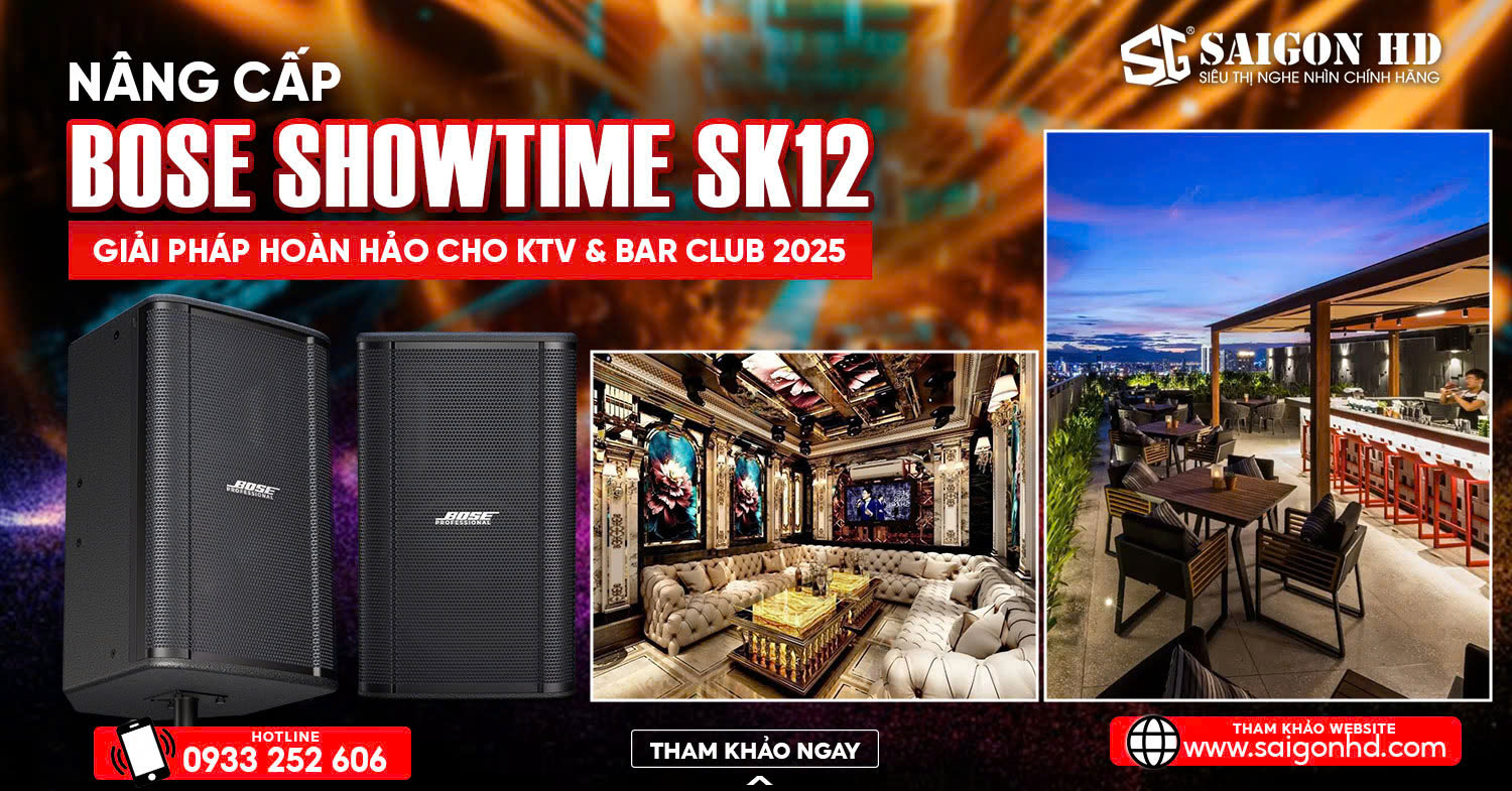 Nâng Cấp Âm Thanh Với Bose ShowTime SK12: Giải Pháp Hoàn Hảo Cho KTV và Bar Club 2025
