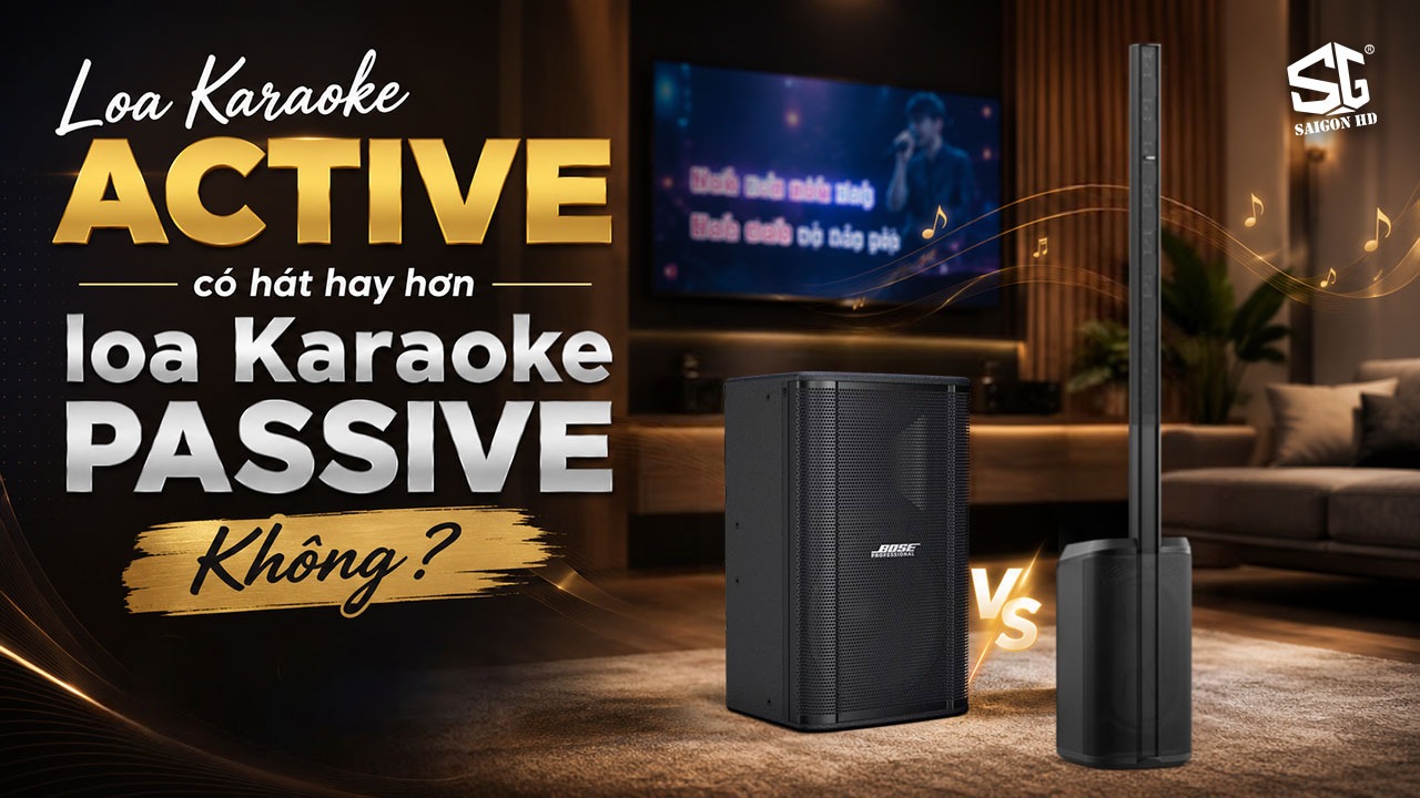 Loa Karaoke Active h&aacute;t c&oacute; hay hơn loa Passive kh&ocirc;ng?