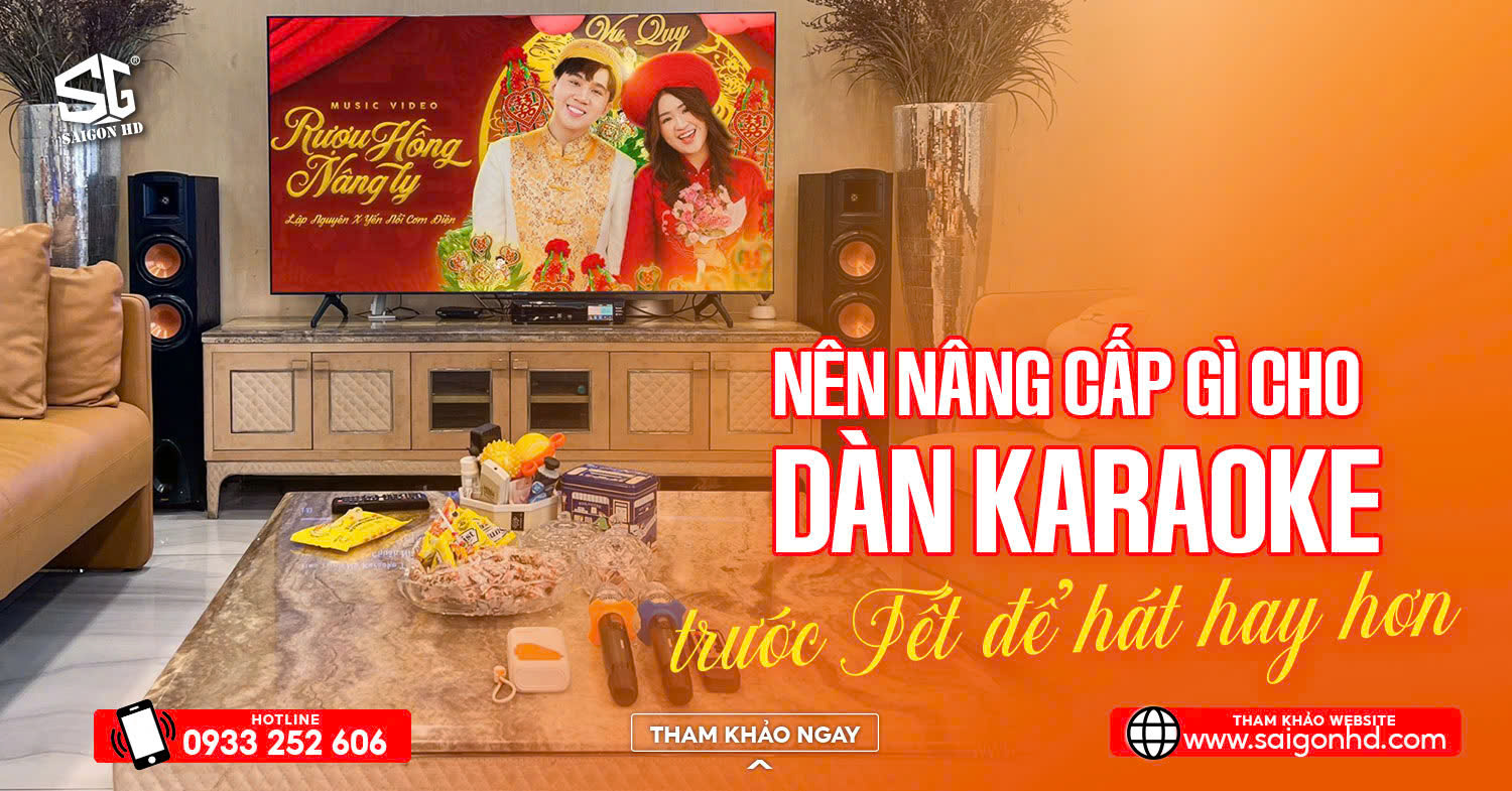 N&ecirc;n N&acirc;ng Cấp G&igrave; Cho D&agrave;n Karaoke Trước Tết Để H&aacute;t Hay Hơn?