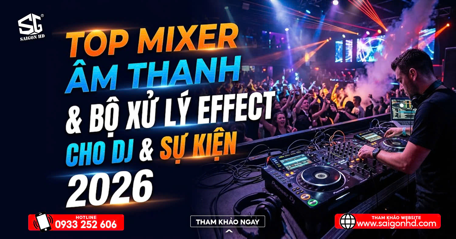 Top Mixer &Acirc;m Thanh & Bộ Xử L&yacute; Effect Cho DJ & Sự Kiện 2026