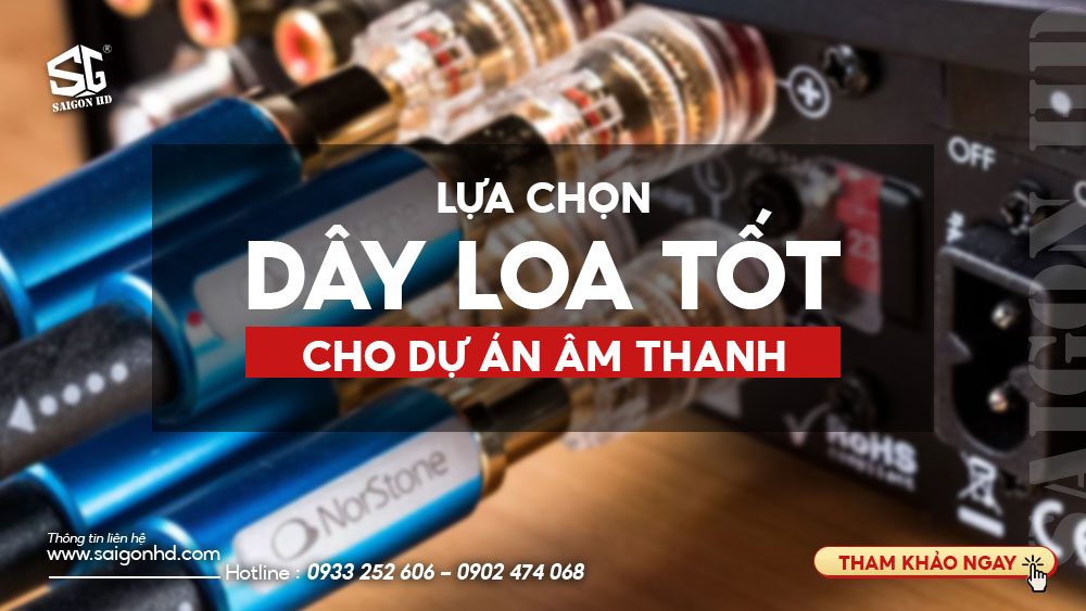 LỰA CHỌN DÂY LOA TOT CHO DUA AN AM THANH