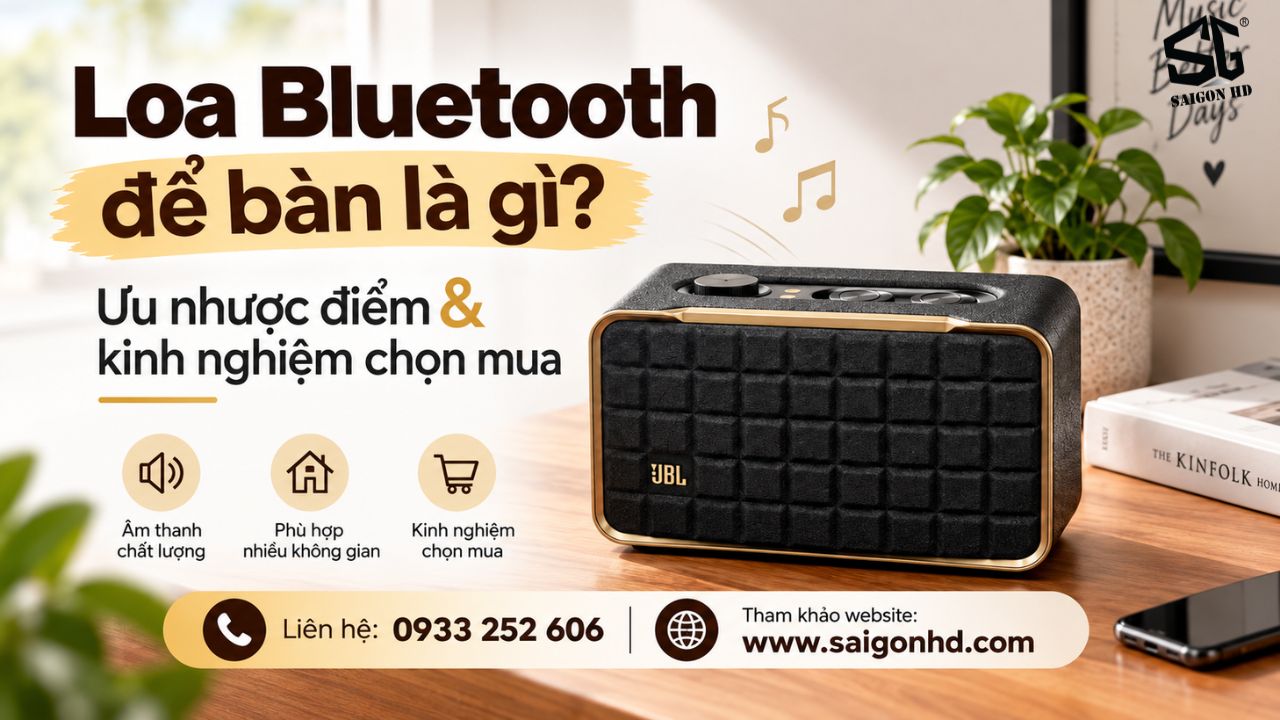 T&igrave;m hiểu loa Bluetooth để b&agrave;n: Ưu nhược điểm v&agrave; kinh nghiệm chọn loa ph&ugrave; hợp với nhu cầu sử dụng 
