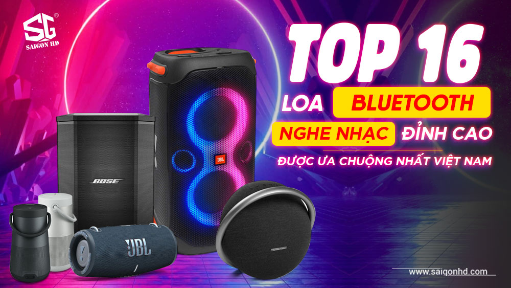 Top 16 loa bluetooth được ưa chuộng nhất tại Việt Nam