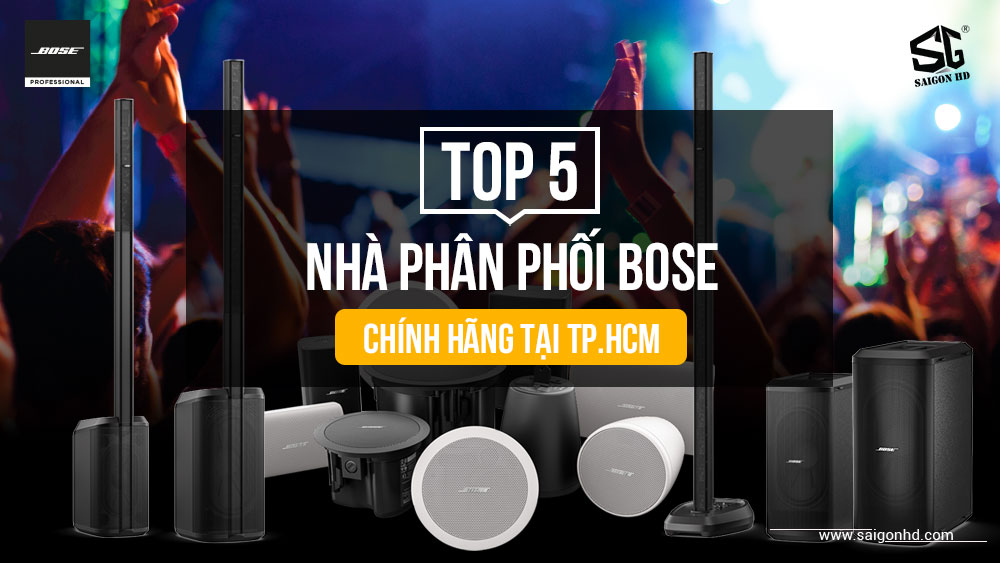 Tham Khảo Ngay 5 Nhà Phân Phối Loa BOSE Chính Hãng Lớn Nhất Tại TP.HCM