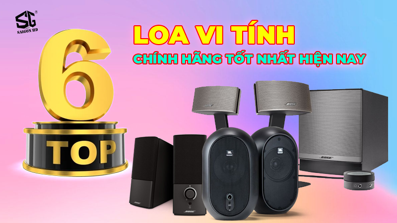 TOP 6 LOA VI TÍNH CHÍNH HÃNG TỐT NHẤT HIỆN NAY